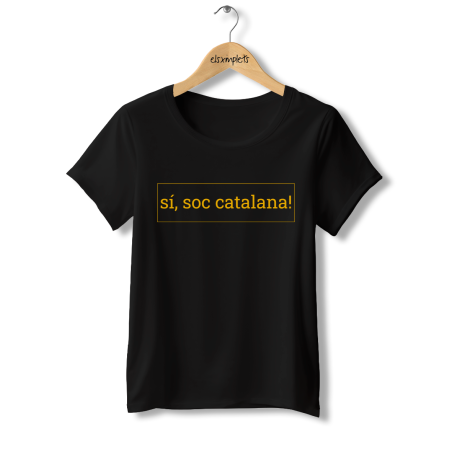 sí, soc catalana- samarreta de dona | Els ximplets